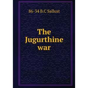  The Jugurthine war 86 34 B.C Sallust Books