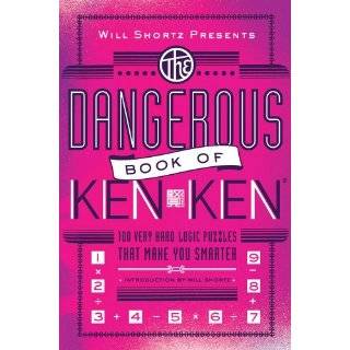 Will Shortz Presents The Dangerous Book of KenKen 100 Very Hard Logic 