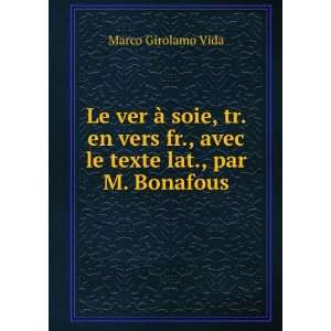 Le ver Ã  soie, tr. en vers fr., avec le texte lat., par M. Bonafous 
