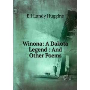  Winona; a Dakota legend, and other poems: E L. 1842 1929 